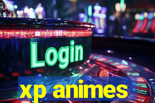 xp animes